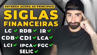 ENTENDA As PRINCIPAIS SIGLAS FINANCEIRAS  O Que É CDB CDI LC LCI LCA RDB e Mais [upl. by Ffej]