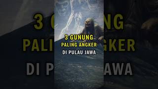 3 gunung paling angker dan mistis di pulau jawa mitos mistis misteri [upl. by Annasor158]