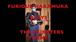 The Munsters Theme Song Played by Furious Nakamura [upl. by Tamer]