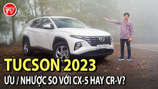 Đánh giá Hyundai Tucson 2023 xăng tiêu chuẩn  Tình yêu sét đánh chưa chắc đã bền  TIPCAR TV [upl. by Yxor]