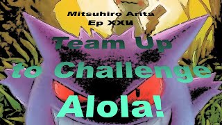 Pokemon TCG Mitsuhiro Arita Ep 22  Team up to Challenge Alola 1440p [upl. by Iolande]