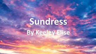 Keeley Elise  Sundress Lyrics [upl. by Buote218]