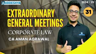 31 EXTRAORDINARY GENERAL MEETINGS  CORPORATE LAW  BCOM  SEM 2 [upl. by Darwin]