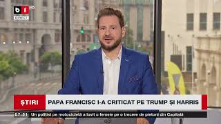 PAPA FRANCISC IA CRITICAT PE TRUMP ȘI HARRISȘtiri B1TV14 sept 2024 [upl. by Demaria]