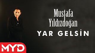 Yar Gelsin  Mustafa Yıldızdoğan Lirik Video [upl. by Chev]