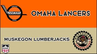 Omaha Lancers vs Muskegon Lumberjacks 12024 [upl. by Thornton]