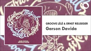 Groove Lélé amp Ernst Reijseger  Garson Davida [upl. by Naylor]