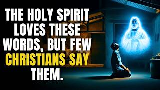 The Holy Spirit Loves These WORDS But Few Christians SAY Them [upl. by Goodhen]