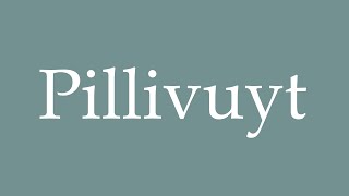 How to pronounce Pillivuyt in French [upl. by Adnahsed]