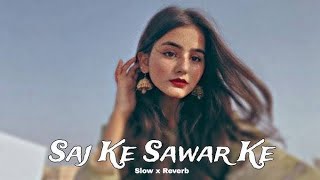 SAJ KE SAWAR KE SlowedReverb  KHESARI LAL  BHOJPURI [upl. by Elke]