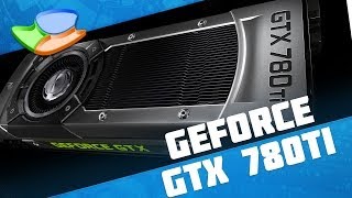 NVIDIA GeForce GTX 780 Ti Análise de Produto  Tecmundo [upl. by Eusadnilem]