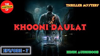 Khooni Daulat  Episode 7  Thriller Mystery  Hindi Audiobook [upl. by Saiasi]