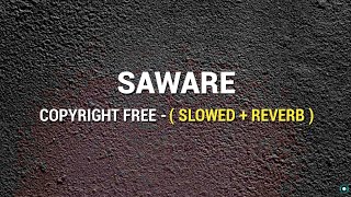 SAWARE   SLOWED  REVERB  Copyright Free  FULL SONG  Saware Song  Official Gameplay [upl. by Borries]