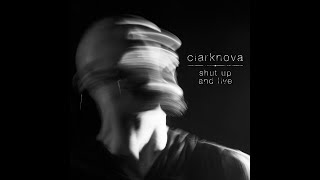 Clarknova  Shut Up and Live [upl. by Lekar]