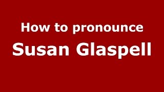 How to pronounce Susan Glaspell American EnglishUS  PronounceNamescom [upl. by Nuahsad801]