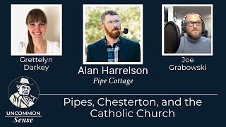 UncommonSense Pipes Chesterton and the Catholic Church with Alan Harrelson [upl. by Assennav]