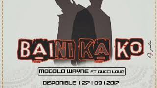 MOGOLO WAYNE Feat GUCCI LOUP  BAINI KA KO SON OFFICIEL [upl. by Nnaeiram]