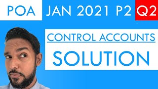 PoA Jan 2021 P2 Q2  Solutions  Control Accounts [upl. by Ahtanaram309]