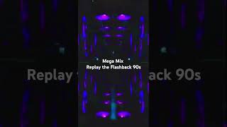 Mega Mix Replay the Flashback 90s [upl. by Yelrac]