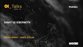 Sanat ve Si̇berneti̇k  Bager Akbay  Deniz İkizler  OITalks [upl. by Koby]