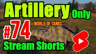 Artillery Only  N° 74  World of Tanks shorts [upl. by Ylevol]