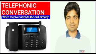 ll TELEPHONIC CONVERSATION ll When the receiver attends the call directly ll [upl. by Noraha]