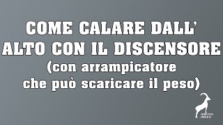 83 Come calare dallalto con il discensore un arrampicatore che può scaricare il proprio peso [upl. by Llewoh]