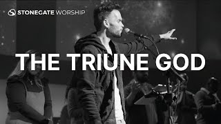 The Triune God Spoken Word  Stonegate Worship [upl. by Stoneman]