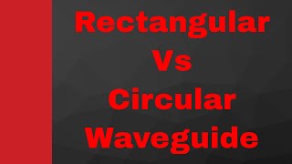 Comparison between Rectangular waveguide and Circular waveguide in Microwave by Engineering Funda [upl. by Winnick]