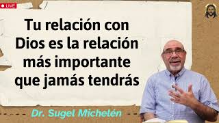 Tu relación con Dios es la relación más importante que jamás tendrás  Dr sugel michelén 2024 [upl. by Ahscrop]