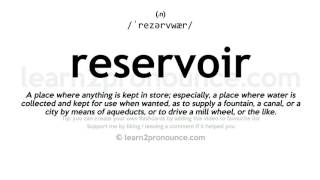 Pronunciation of Reservoir  Definition of Reservoir [upl. by Hedveh]