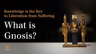 What is Gnosis Knowledge is the Key to Liberation from Suffering [upl. by Esmerolda]