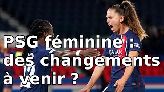 PSG féminine  actualités et changements à venir [upl. by Anez601]