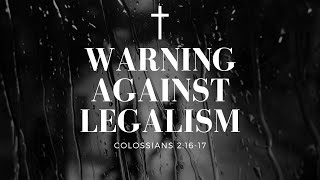 Colossians 21617  Warning against Legalism  6302024 [upl. by Ehctav]