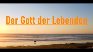 Kurzpredigt Der Gott der Lebenden [upl. by Nwahs]