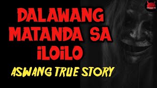 Dalawang Matanda Sa Iloilo  Aswang Sa Iloilo True Story [upl. by Kroy]