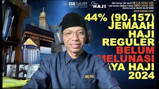 44 90157 JEMAAH HAJI REGULER BELUM MELUNASI BIAYA HAJI 2024 [upl. by Lubow]