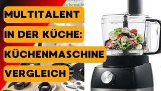 Multitalent in der Küche Küchenmaschine Vergleich [upl. by Coombs]