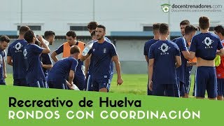 Rondos con coordinación  Recreativo de Huelva B [upl. by Yevad744]