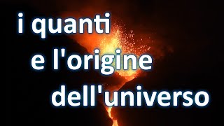 I quanti e lorigine delluniverso  Dall quotinizioquot a oggi sulle orme del caso [upl. by Saito]