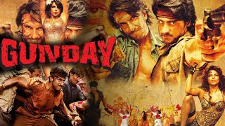 Gunday 2014 Ranveer Singh and Arjun Kapoor Full Movie Facts  Priyanka Chopra  Irfan Khan [upl. by Carmina862]