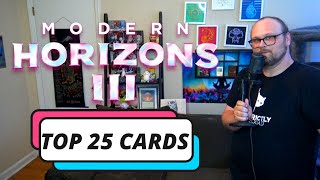 Modern Horizons 3  Top 25 Cards  Mtg [upl. by Eitsyrc]