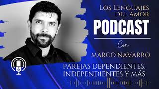 TIPOS DE PAREJAS DEPENDIENTES INDEPENDIENTES O INTERDEPENDIENTES Podcast Los lenguajes del amor [upl. by Loziram]