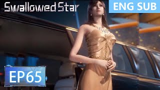 Eng Sub Swallowed Star EP65 [upl. by Noneek64]