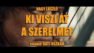 Gáti Oszkár  Rambo vers  Nagy László  Ki viszi át a szerelmet [upl. by Aillimac]