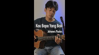 Johanes Paulus  Kau Bapa Yang Baik  Cover by Yoseph Hermanto [upl. by Ssur302]