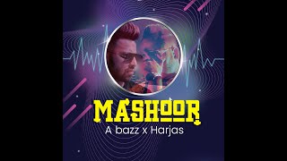 MASHHOOR ▪︎ ABAZZ FT HARJAS HARJAAYI OFFICIAL AUDIO [upl. by Cinda]