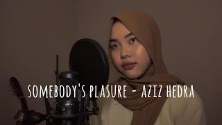 Somebodys Pleasure  Aziz Hedra  Sarah Hasanah Cover [upl. by Elvera]