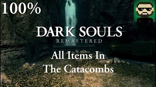 Dark Souls Remastered All Items in The Catacombs [upl. by Hirasuna]