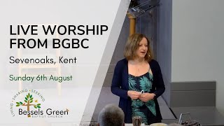 6th August  live streamed worship from Bessels Green Baptist Church Sevenoaks Kent [upl. by Neehsas]